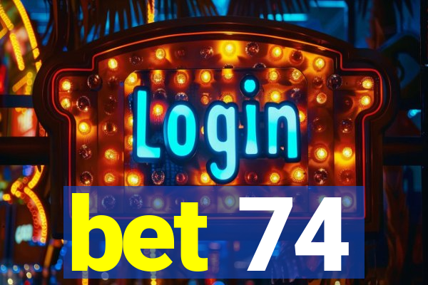 bet 74